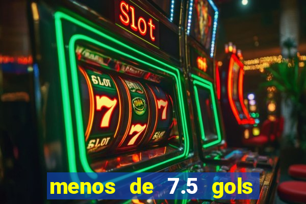 menos de 7.5 gols o que significa